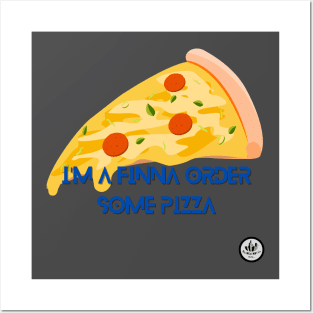 I'ma grab some pizza! Posters and Art